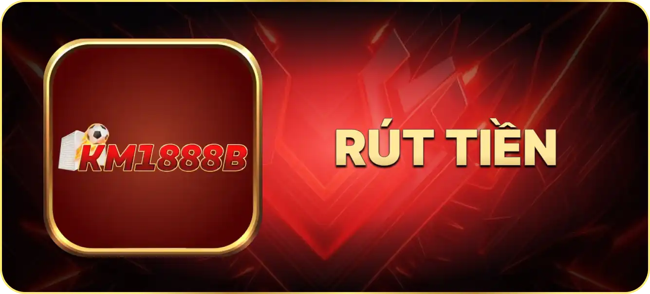 Hướng dẫn rút tiền Km1888B